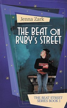 The Beat on Ruby's Street, Jenna Zark