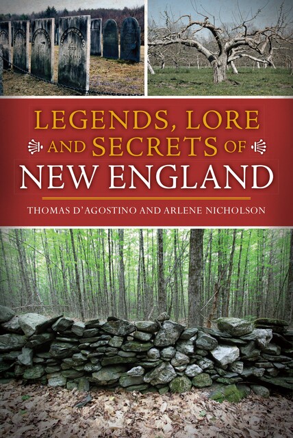 Legends, Lore and Secrets of New England, Thomas D'Agostino