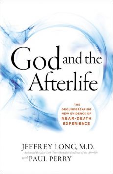 God and the Afterlife, Jeffrey Long, Paul Perry