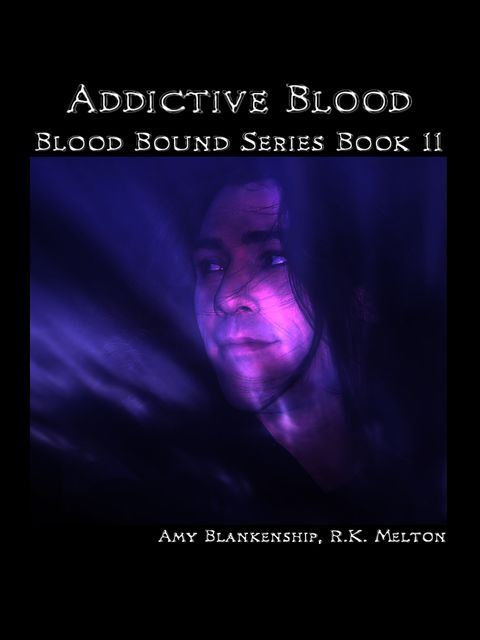 Addictive Blood (Blood Bound Book 11), Amy Blankenship