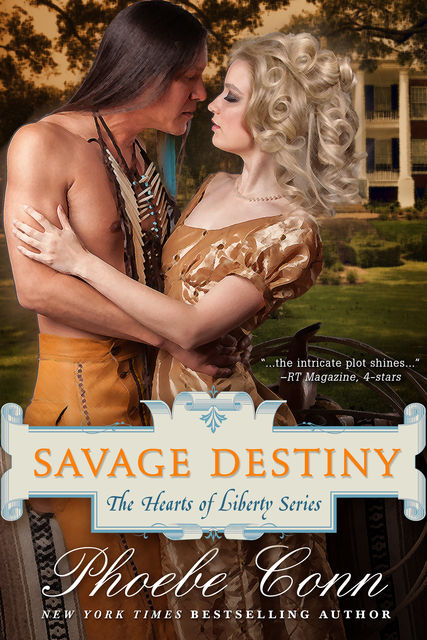 Savage Destiny (The Hearts of Liberty Series, Book 1), Phoebe Conn