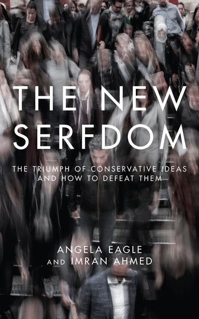 The New Serfdom, Angela Eagle, Imran Ahmed