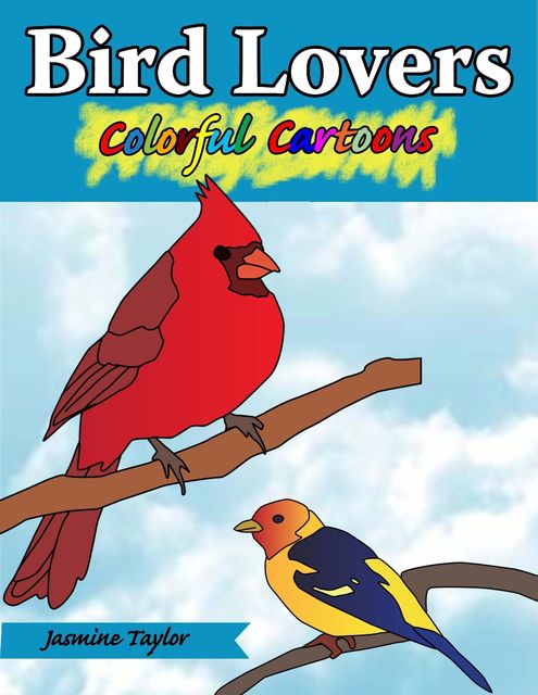 Bird Lovers Colorful Cartoon Illustrations, Jasmine Taylor