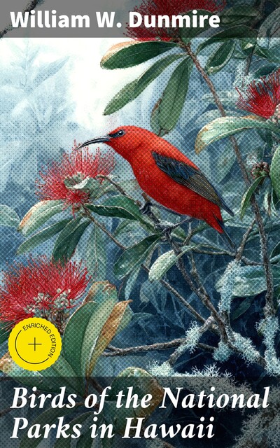 Birds of the National Parks in Hawaii, William W. Dunmire