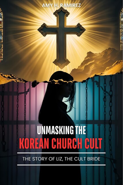Unmasking the Korean Church Cult, Amy H. Ramirez