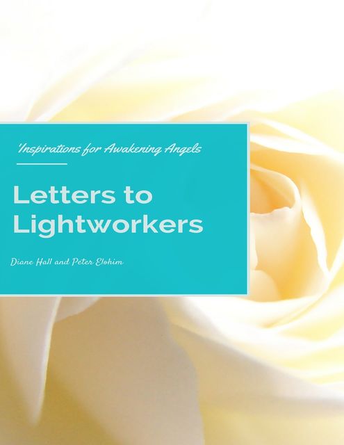 Letters to Lightworkers, Diane Hall, Peter Elohim