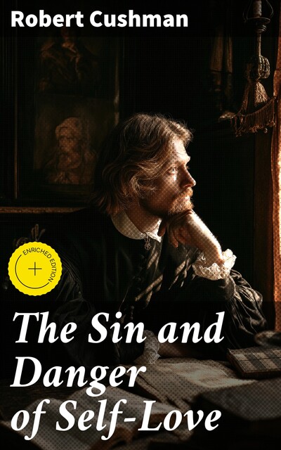 The Sin and Danger of Self-Love, Robert Cushman