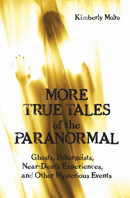 More True Tales of the Paranormal, Kimberly Molto