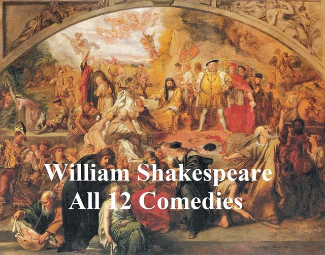 Shakespeare's Comedies: 12 plays with line numbers, William Shakespeare