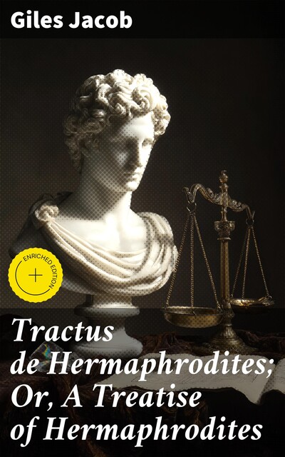 Tractus de Hermaphrodites; Or, A Treatise of Hermaphrodites, Giles Jacob