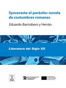 Syncerasto el parásito novela de costumbres romanas, Eduardo Barriobero y Herrán