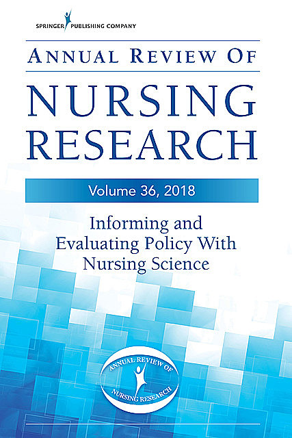 Annual Review of Nursing Research, Volume 36, Christine E. Kasper