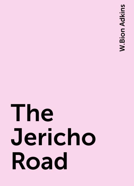The Jericho Road, W.Bion Adkins