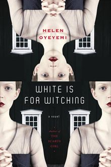 White Is for Witching, Helen Oyeyemi