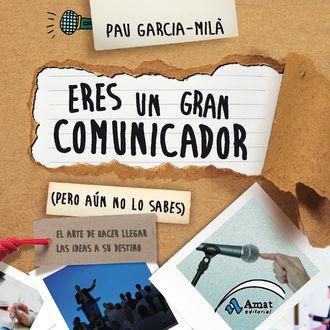 Eres un gran comunicador (Pero aún no lo sabes), Pau García-Milà Pujol
