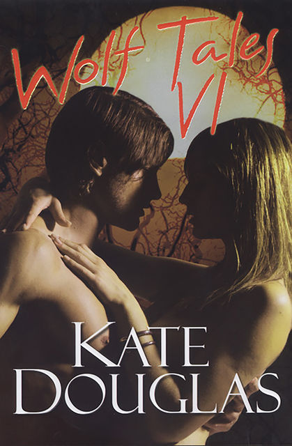 Wolf Tales VI, Kate Douglas