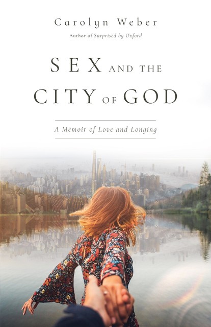 Sex and the City of God, Carolyn Weber