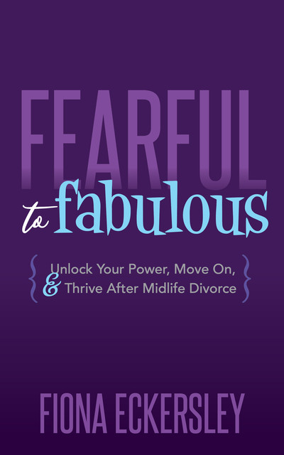 Fearful to Fabulous, Fiona Eckersley