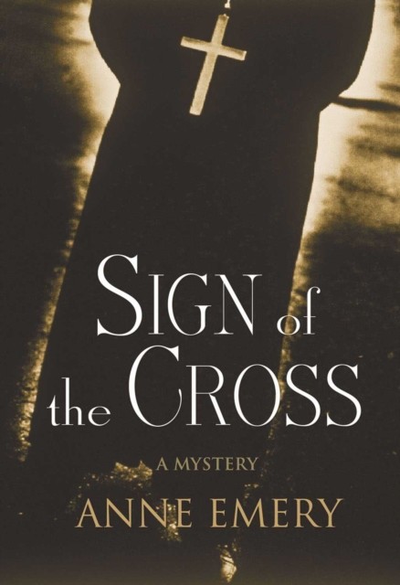 Sign Of The Cross, Anne Emery