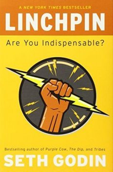 Linchpin: Are You Indispensable?, Seth Godin