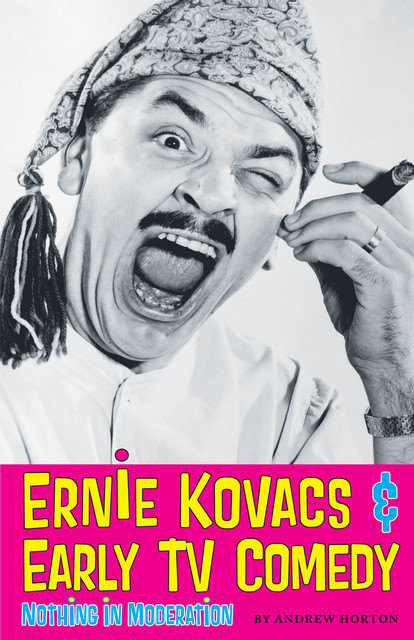 Ernie Kovacs & Early TV Comedy, Andrew Horton