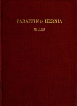 The Cure of Rupture by Paraffin Injections, Charles Miller