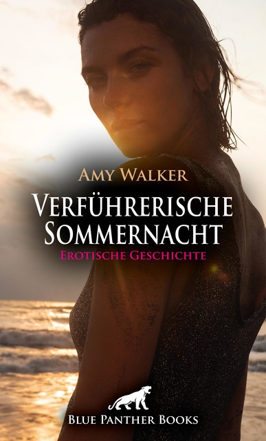 Verführerische Sommernacht | Erotische Geschichte, Amy Walker