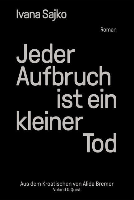 Jeder Aufbruch ist ein kleiner Tod, Ivana Sajko