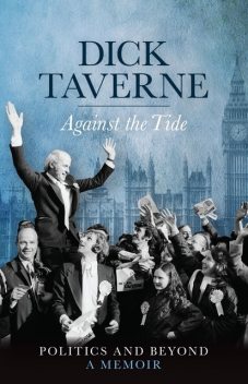 Dick Taverne: Against the Tide, Dick Taverne