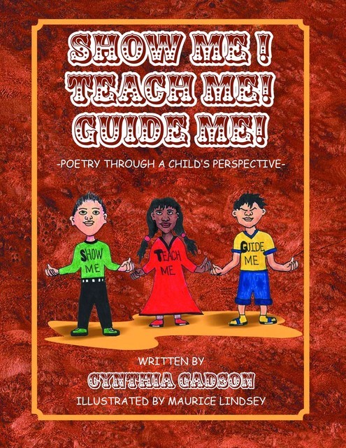 Show Me! Teach Me! Guide Me, Cynthia Gadson