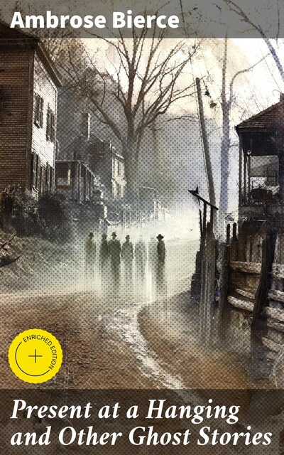 Present at a Hanging and Other Ghost Stories, Ambrose Bierce