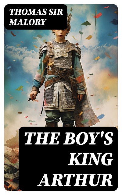 The Boy's King Arthur, Thomas Malory
