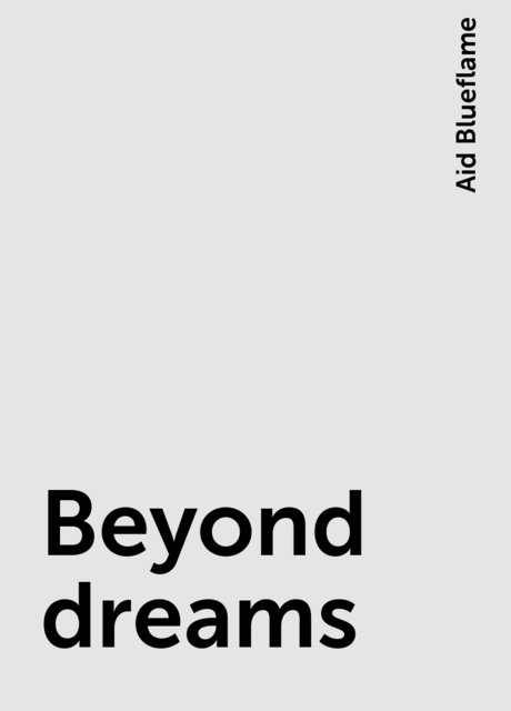 Beyond dreams, Aid Blueflame