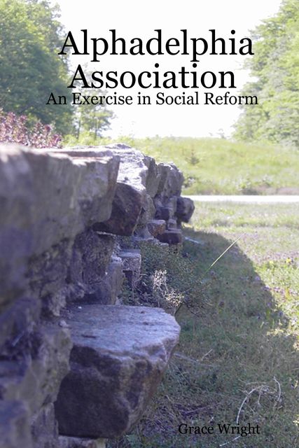 Alphadelphia Association: An Exercise In Social Reform, Grace Wright