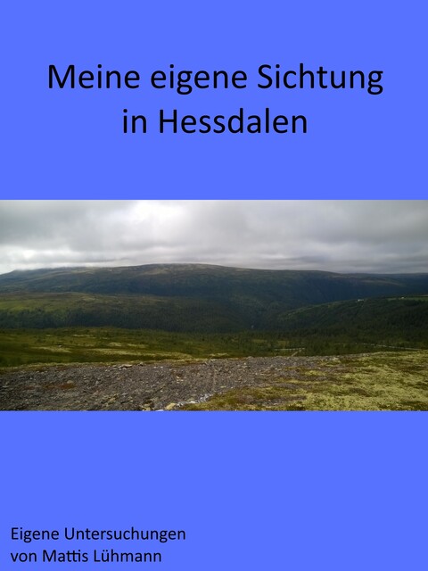 Meine eigene Sichtung in Hessdalen, Mattis Lühmann
