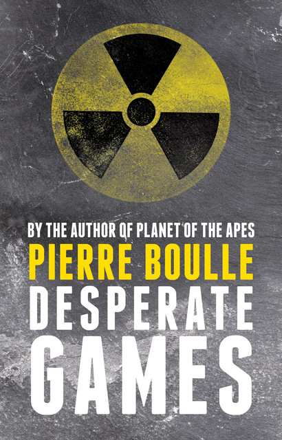 Desperate Games, Pierre Boulle