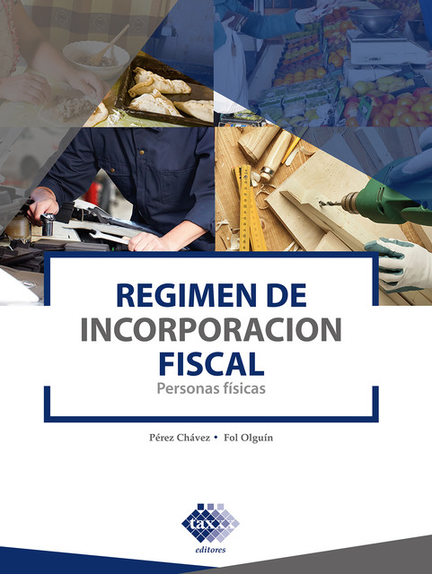 Régimen de incorporación fiscal 2021, José Pérez Chávez, Raymundo Fol Olguín