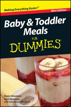 Baby and Toddler Meals For Dummies, Mini Edition, Curt Simmons, Dawn Simmons