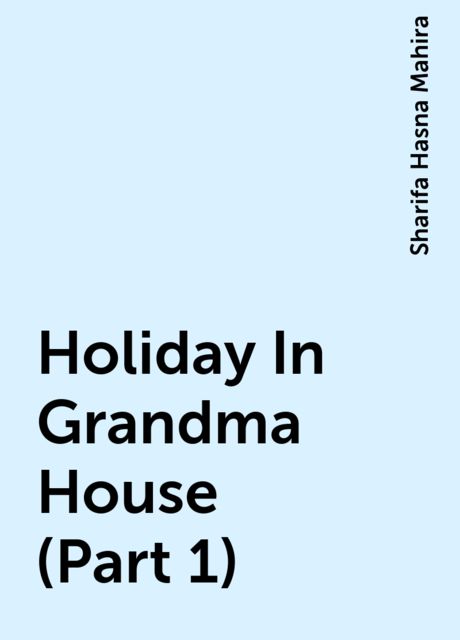 Holiday In Grandma House (Part 1), Sharifa Hasna Mahira