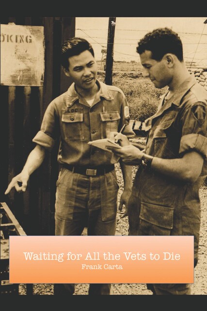 Waiting for All the Vets to Die, Frank Carta