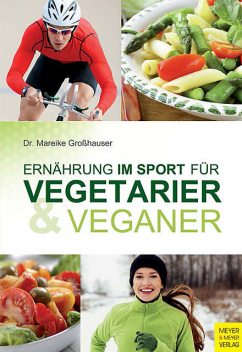 Ernährung im Sport für Vegetarier und Veganer, Mareike Großhauser