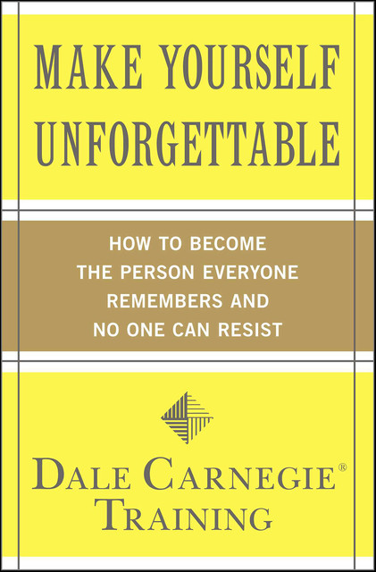 Make Yourself Unforgettable, Dale Carnegie