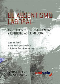 El absentismo laboral, José María Peiró Silla, Isabel Rodríguez-Molina, M. ª Gloria González Morales