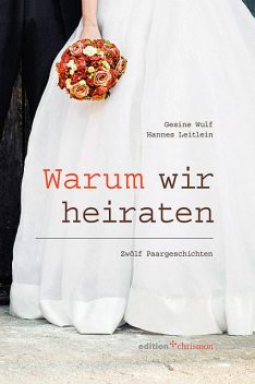 Warum wir heiraten, Hannes Leitlein, Gesine Wulf
