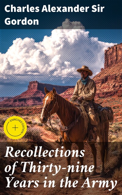 Recollections of Thirty-nine Years in the Army, Charles Alexander Sir Gordon