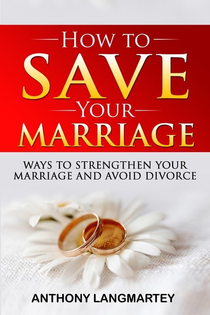 How to Save Your Marriage, Anthony Langmartey