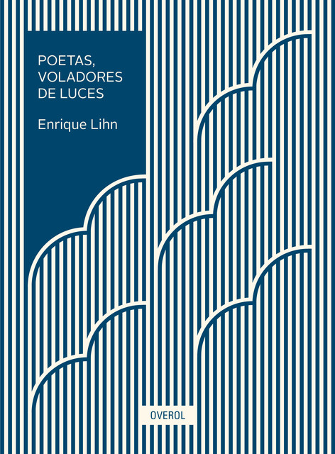 Poetas, voladores de luces, Enrique Lihn