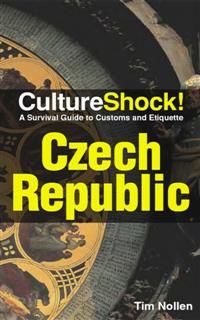 CultureShock! Czech Republic. A Survival Guide to Customs and Etiquette, Tim Nollen
