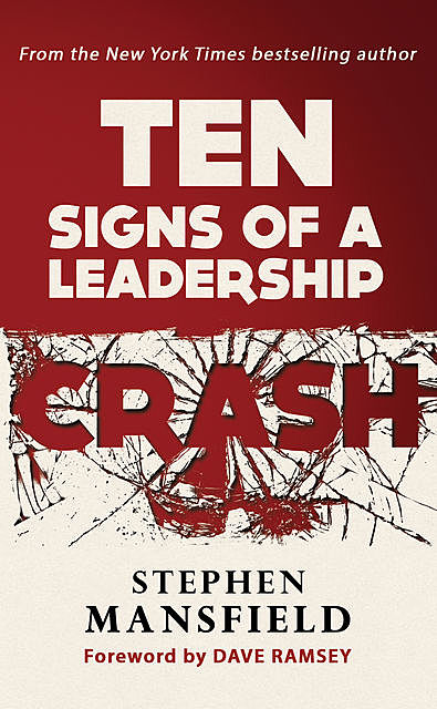 Ten Signs of a Leadership Crash, Stephen Mansfield