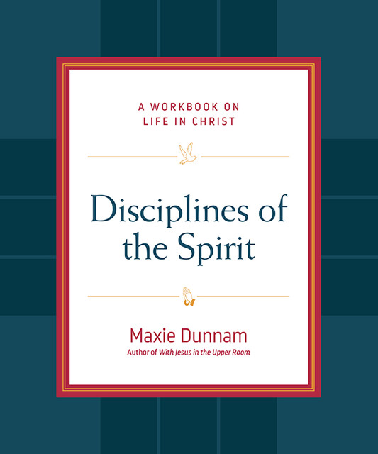 Disciplines of the Spirit, Maxie Dunnam